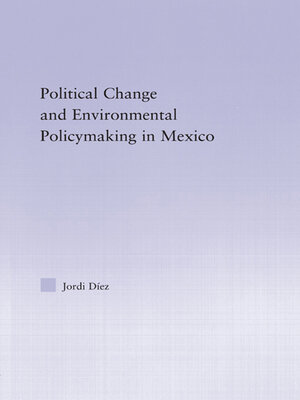 cover image of Political Change and Environmental Policymaking in Mexico